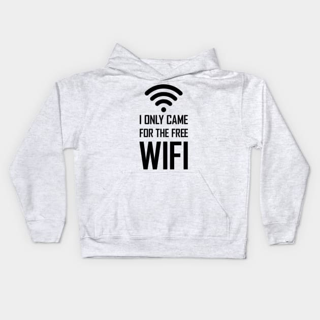 I only came for the free wifi funny gift Kids Hoodie by Food in a Can